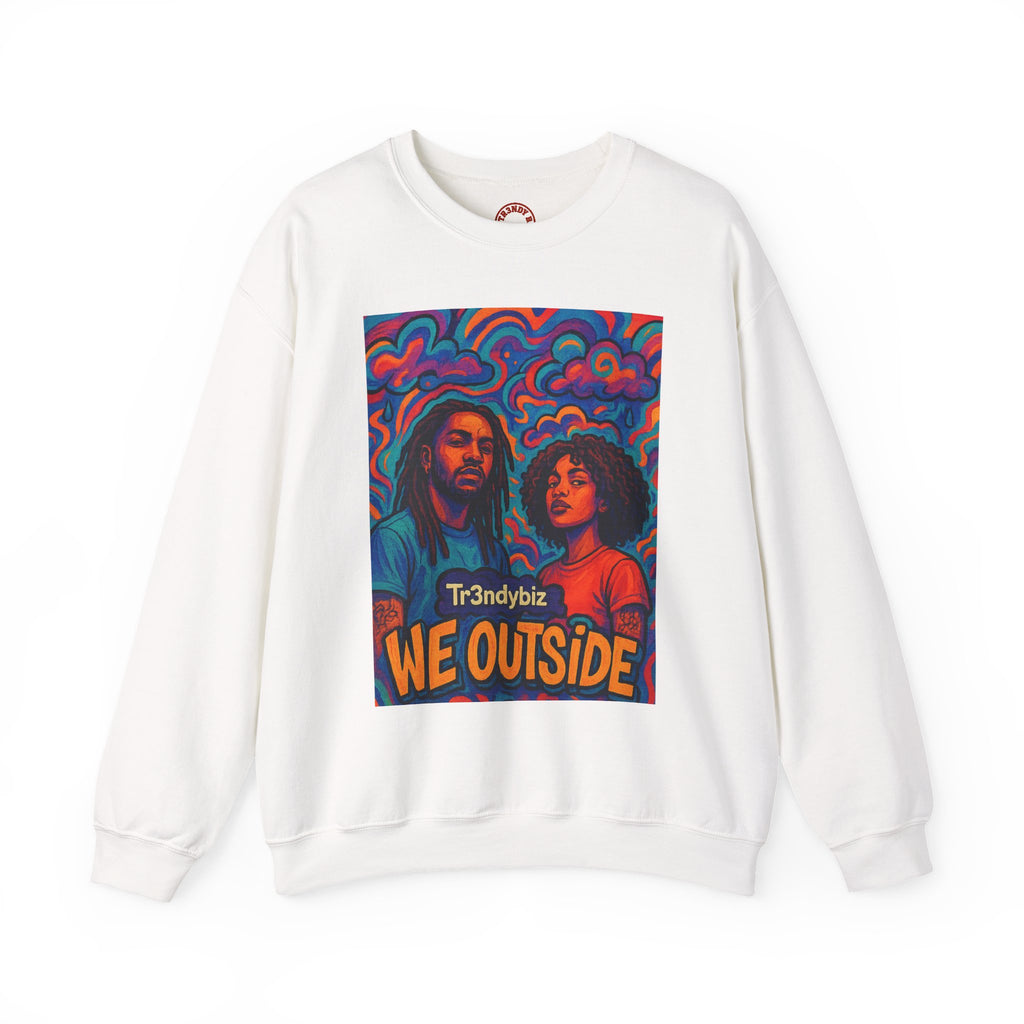 Tr3ndyBiz “We Outside” Crewneck Sweatshirt