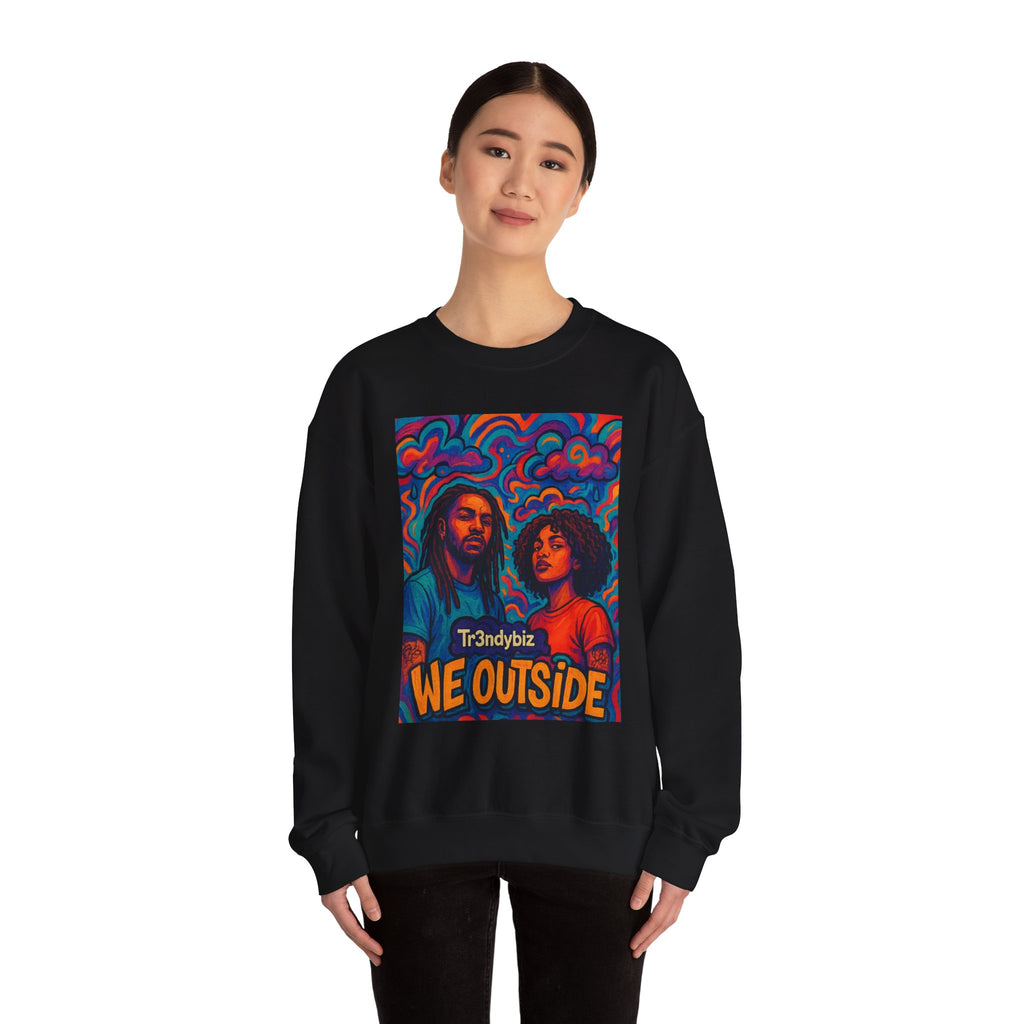 Tr3ndyBiz “We Outside” Crewneck Sweatshirt