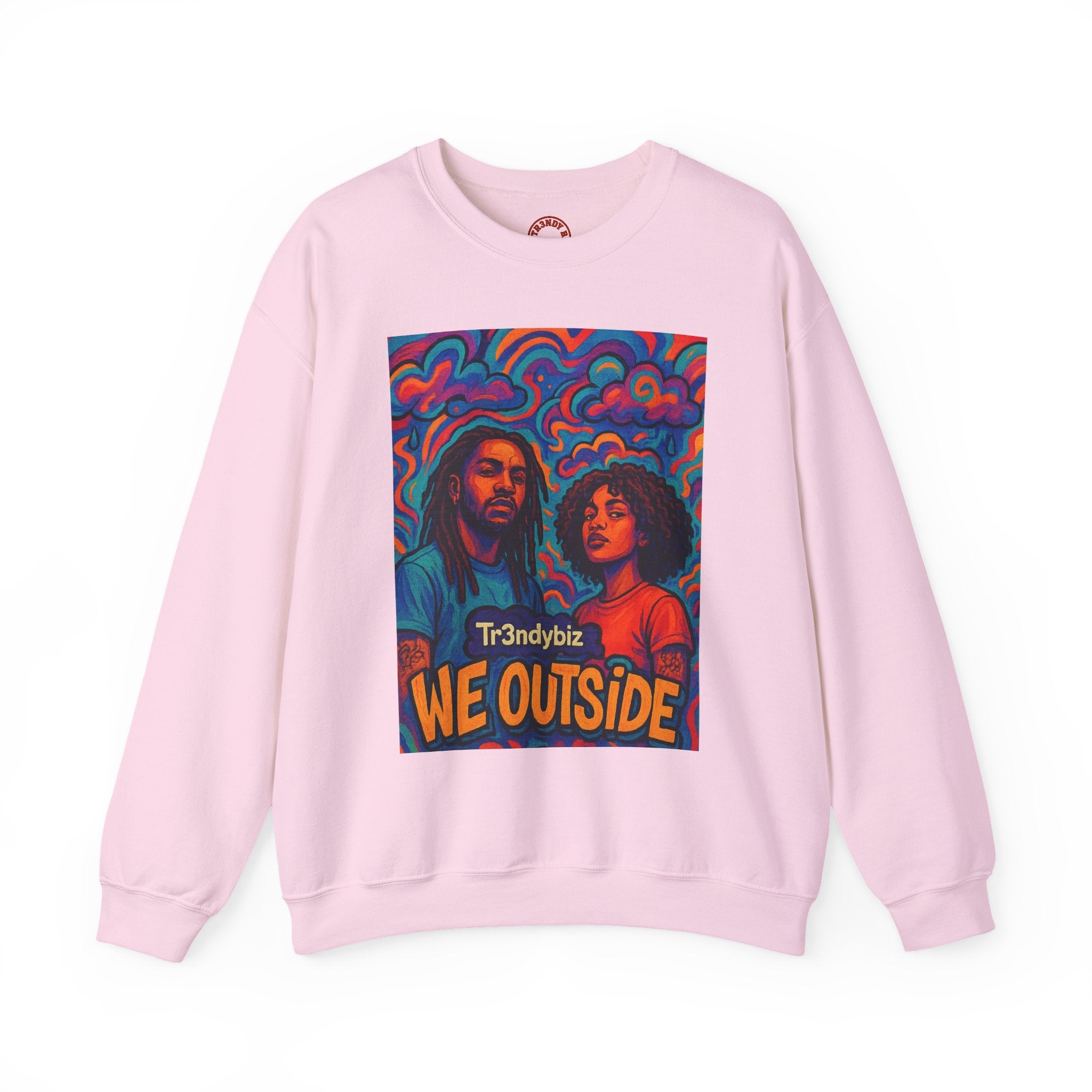 Tr3ndyBiz “We Outside” Crewneck Sweatshirt