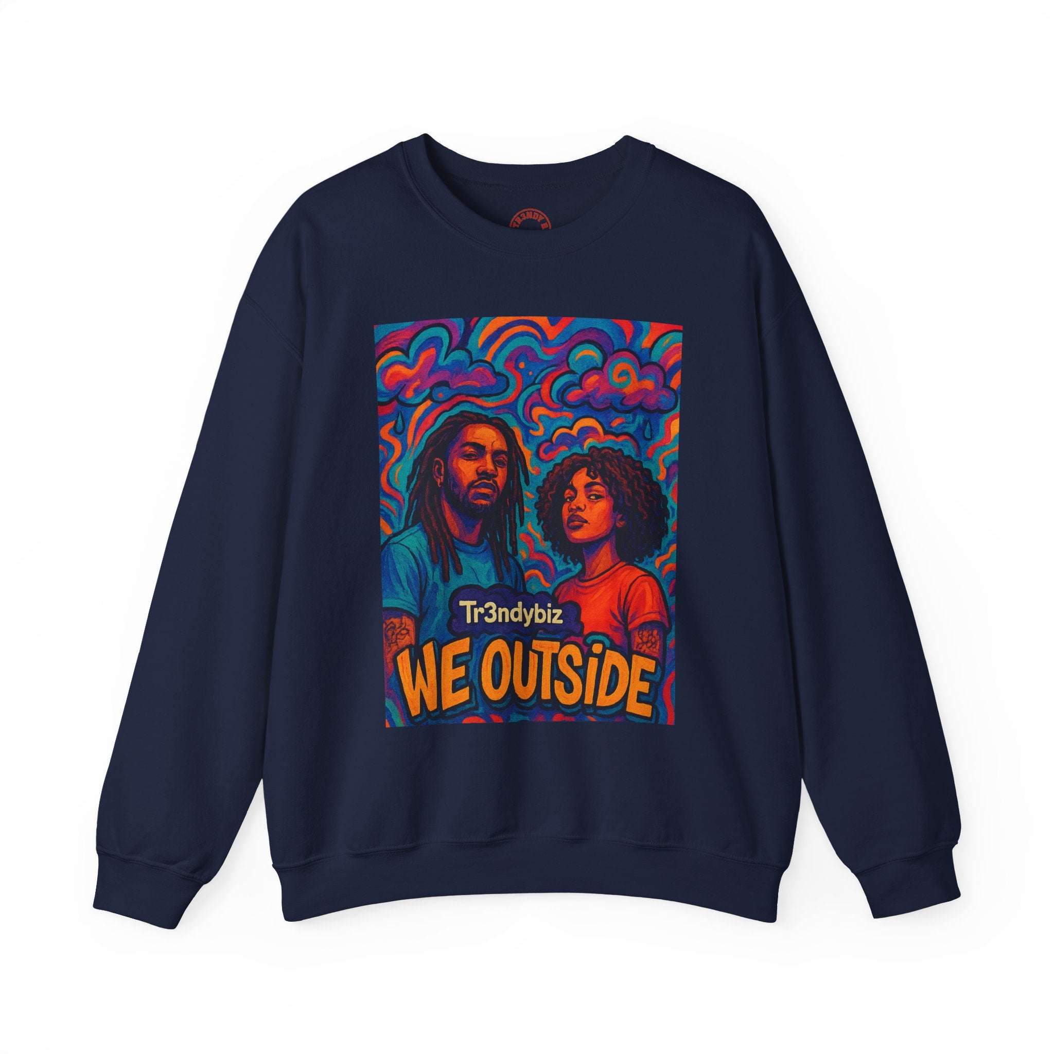Tr3ndyBiz “We Outside” Crewneck Sweatshirt