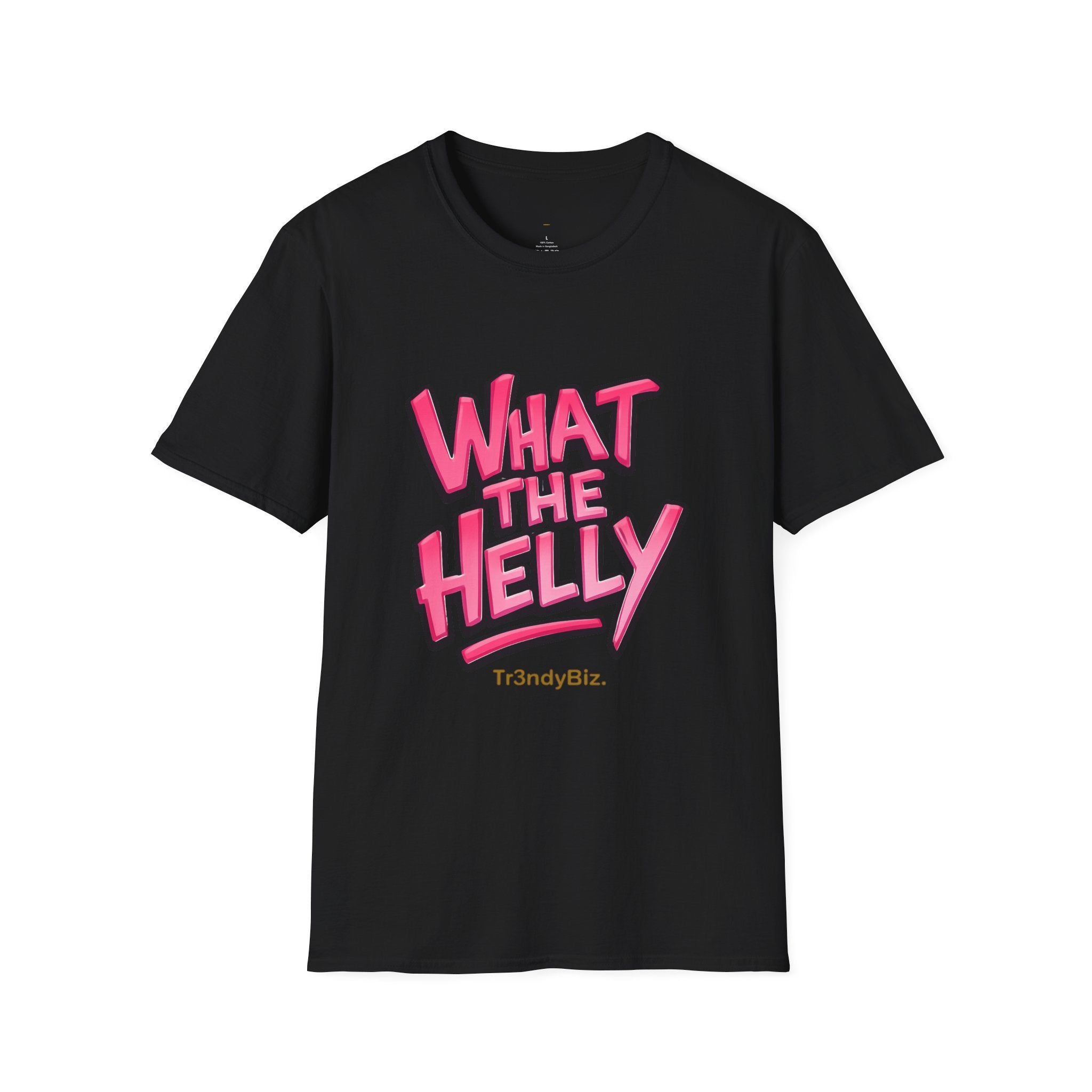 Tr3ndyBiz What The Helly T‑Shirt — Graphic Tee