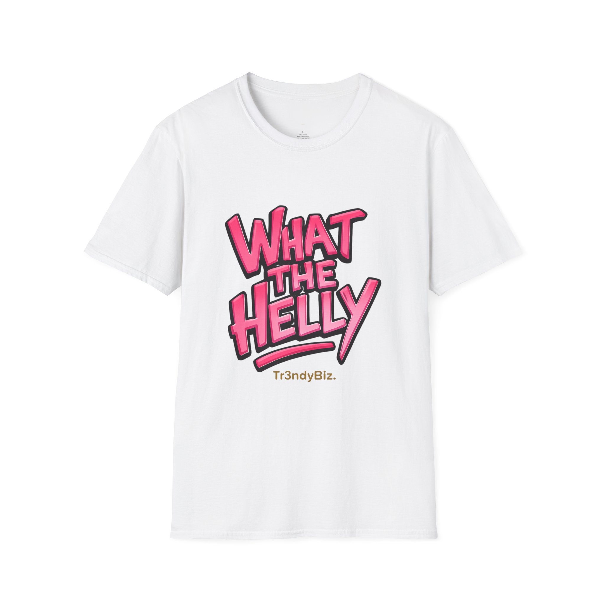 Tr3ndyBiz What The Helly T‑Shirt — Graphic Tee