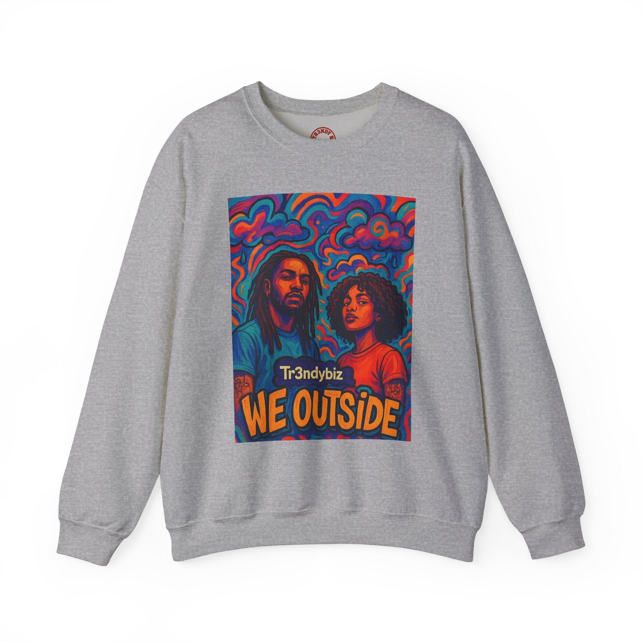 Tr3ndyBiz “We Outside” Crewneck Sweatshirt